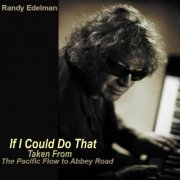 Randy Edelman - The Pacific Flow To Abbey Road (2011)