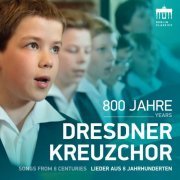 Dresdner Kreuzchor - 800 Jahre Dresdner Kreuzchor (Lieder aus 8 Jahrhunderten) (2016) [Hi-Res]