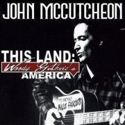 John McCutcheon - This Land (Woody Guthrie's America) (2011)