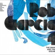 Rob Garcia 4 - The Drop and the Ocean (2011)