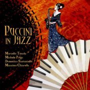 Marcello Tonolo, Michele Polga, Domenico Santaniello & Massimo Chiarella - Puccini in Jazz (2014)