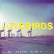 Lovebirds - The Hamburg Years, Pt. 1 (2015)