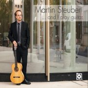 Martin Steuber - ...and I Play Guitar (2023)