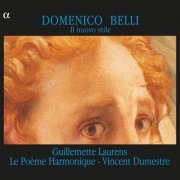 Vincent Dumestre, Guillemette Laurens, Le Poème Harmonique - Domenico Belli: Il nuovo stile (1999)