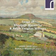James Geer & Ronald Woodley - Maconchy & Vaughan Williams: Songs, Volume 1 (2022) [Hi-Res]