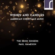 The Ebor Singers & Paul Gameson - Wishes and Candles: American Christmas Music (2022) [Hi-Res]