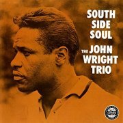 The John Wright Trio - South Side Soul (1960/2021)