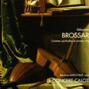 Le Concert Calotin, Béatrice Mayo-Felip - Brossard : Cantates spirituelles & Sonates d'église (2004)