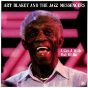 Art Blakey & The Jazz Messengers - I Get A Kick Out Of Bu (1990)