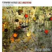 Fernando Huergo - Jazz Argentino Live At The Regattabar (2002) FLAC