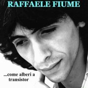 Raffaele Fiume - Come alberi a transistor (2015)