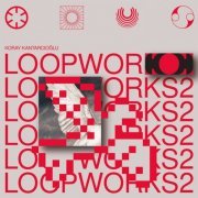 Koray Kantarcıoğlu - Loopworks 2 (2022)