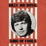 Billy Joe Royal - King of Fools (1965/2022)