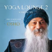 Sonic Scope - Yoga Lounge 2: Spirit of Meditation - A Tribute to Osho (2022)