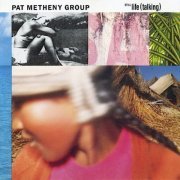 Pat Metheny Group - Still Life (talking) (1987) [FLAC]