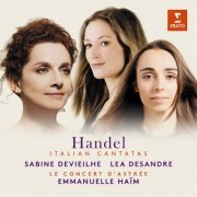 Sabine Devieilhe, Lea Desandre, Le Concert d'Astrée & Emmanuelle Haim - Handel: Italian Cantatas (2018) [CD Rip]