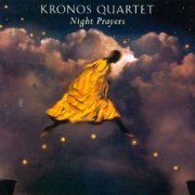 Kronos Quartet - Night Prayers (1994)