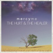 MercyME - The Hurt & The Healer (2012) flac