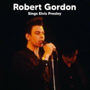 Robert Gordon - Robert Gordon Sings Elvis Presley (Live) (2022)
