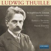 Rebecca Broberg, Frank Strobel - Ludwig Thuille: Selected Songs (2006)