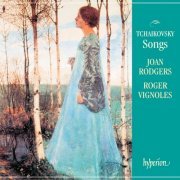Joan Rodgers, Roger Vignoles - Tchaikovsky: Songs & Romances (1992)