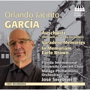 José Serebrier - Orlando Jacinto García: Auschwitz, Varadero Memories & In Memoriam Earle Brown (2014)