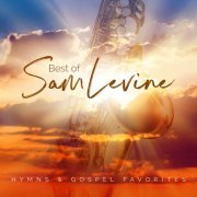 Sam Levine - Best Of Sam Levine: Hymns & Gospel Favorites (2022)