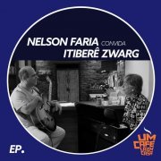 Nelson Faria - Nelson Faria Convida Itiberê Zwarg. Um Café Lá Em Casa (feat. Mariana Zwarg) (2019)