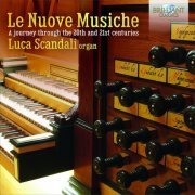Luca Scandali - Le Nuove Musiche: A Journey Through the 20th and 21st Centuries (2018) [Hi-Res]