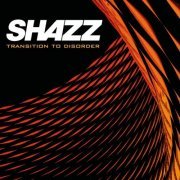 Shazz - Transition To Disorder (2021)