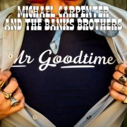 Michael Carpenter and The Banks Brothers - Mr Goodtime (2022) [Hi-Res]