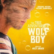 Nick Urata - The True Adventures of Wolfboy (Original Motion Picture Soundtrack) (2020) [Hi-Res]