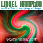 Lionel Hampton - Soft Vibes, Soaring Strings (2021)