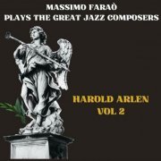 Massimo Faraò - Massimo Faraò Plays the Great Jazz Composers: Harold Arlen Vol. 2 (2023)