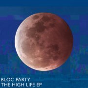 Bloc Party - The High Life EP (2023) Hi Res