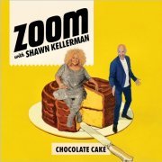 Zoom With Shawn Kellerman - Chocolate Cake (2021)