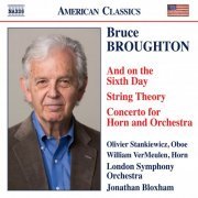 Olivier Stankiewicz, William VerMeulen, London Symphony Orchestra, Jonathan Bloxham - Broughton: And on the Sixth Day, String Theory & Horn Concerto (2024) [Hi-Res]