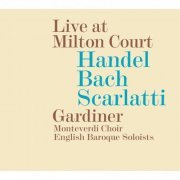 Esther Brazil, Monteverdi Choir, English Baroque Soloists, John Eliot Gardiner - Handel, Bach & Scarlatti: Live at Milton Court (2014) [Hi-Res]