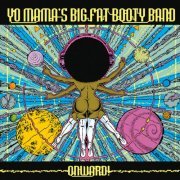 Yo Mama's Big Fat Booty Band - Onward! (2013)