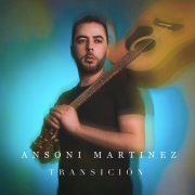 Ansoni Martínez - Transición (2024) Hi-Res