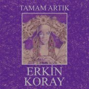 Erkin Koray - Tamam Artık (1990) [Hi-Res]