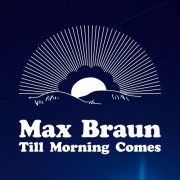 Max Braun - Till Morning Comes (2023) Hi-Res