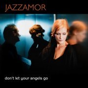 Jazzamor - Don't Let Your Angels Go (2022) [Hi-Res]
