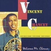 Vincent Chancey with Kevin Bruce Harris, David Gilmore & Ronnie Burrage - Welcome Mr. Chancey (2016) [Hi-Res]