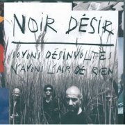 Noir Désir - Soyons Désinvoltes, N'Ayons L'Air De Rien (2CD) (2011)