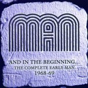 Man - And In the Beginning … the Complete Early Man 1968-69 (2004)