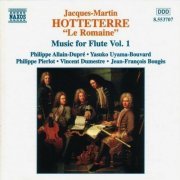 Philippe Allain-Dupre, Philippe Pierlot, Vincent Dumestre, Jean-Francois Bouges - Hotteterre - Music for Flute, Vol.1 (1997)