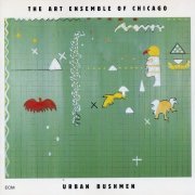 Art Ensemble of Chicago - Urban Bushmen (1982)