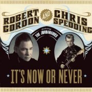 Robert Gordon & Chris Spedding - It's Now Or Never (2007)