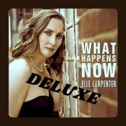 Elle Carpenter - What Happens Now (Deluxe) (2023)